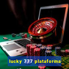 lucky 777 plataforma